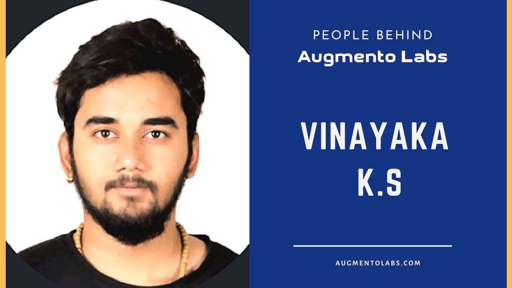 People Behind Augmento Labs - Vinayaka K.S