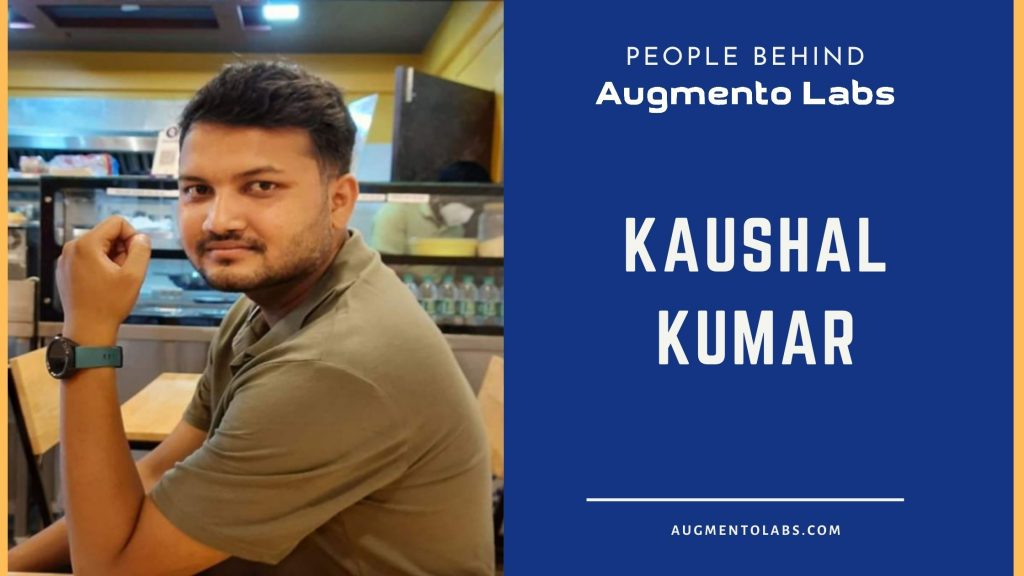 People Behind Augmento Labs Kaushal Kumar