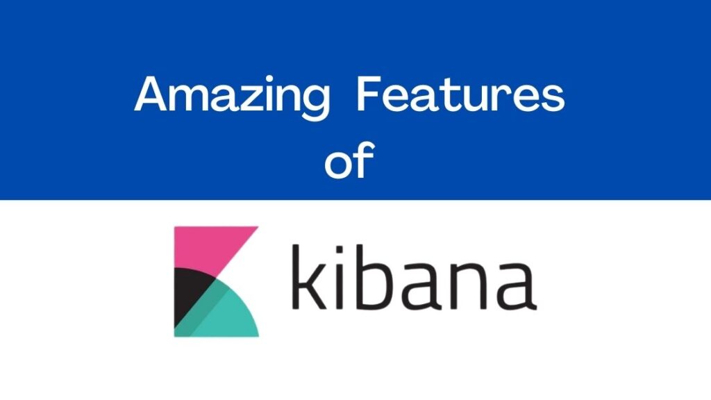 Amazing Features of Kibana - Augmento Labs