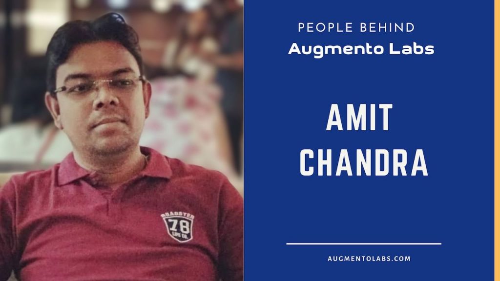 People Behind Augmento Labs: Amit Chandra - 1
