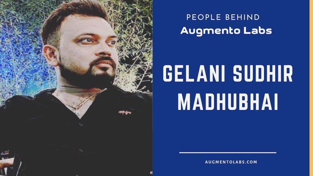 People Behind Augmento Labs: Gelani Sudhir Madhubhai - 1