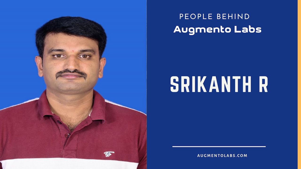 People Behind Augmento Labs: Srikanth R