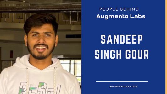 People Behind Augmento Labs: Sandeep Singh Gour - 1